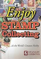 Enjoy Stamp Collecting. A Stanley Gibbons publication. 0852596421 Book Cover