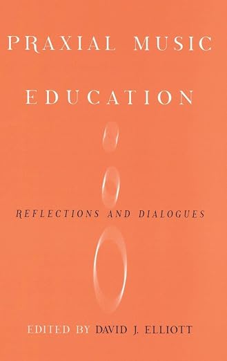 Praxial Music Education: Reflections and Dialogues