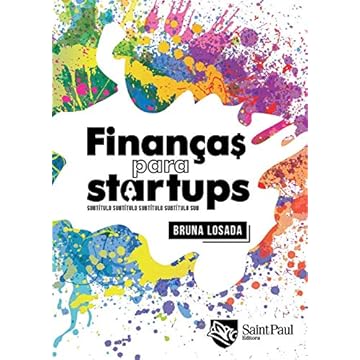 Capa do livro Finanças Para Startups - O Essencial Para Empreender, Liderar E Investir Em Startups