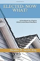 ELECTED: Now What?: A Handbook for Virginia HOA/Condo Board Members 1976815916 Book Cover
