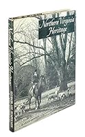 Northern Virginia Heritage: a Pictorial Compilation of the Historic Sites and Homes in the Counties of Arlington, Fairfax, Loudoun, Fauquier, Prince William...the Cities of Alexandria and Fredericksbu 0517178400 Book Cover