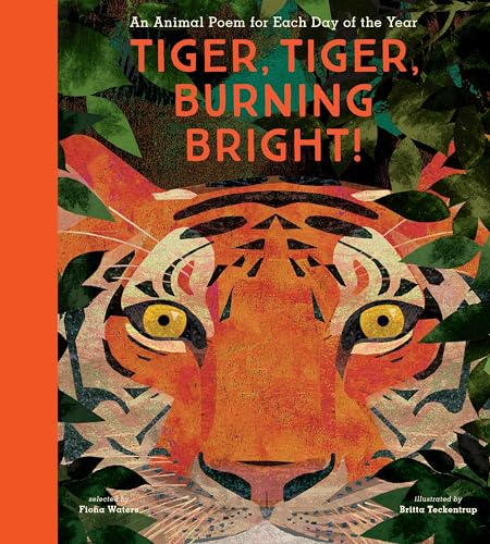 Tiger, Tiger, Burning Bright!: An Animal Poem for Each Day of the Year