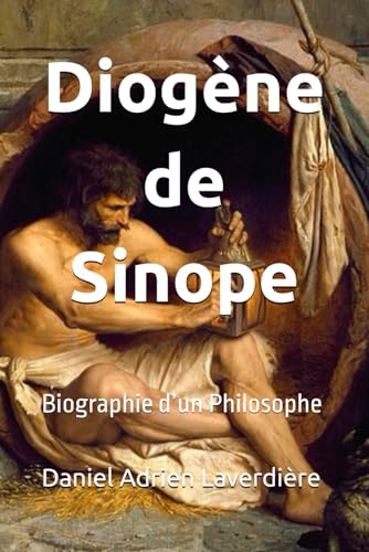Diogène de Sinope: Biographie d’un Philosophe