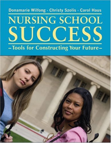 Nursing School Success: Tools For Constructing Your Future ...