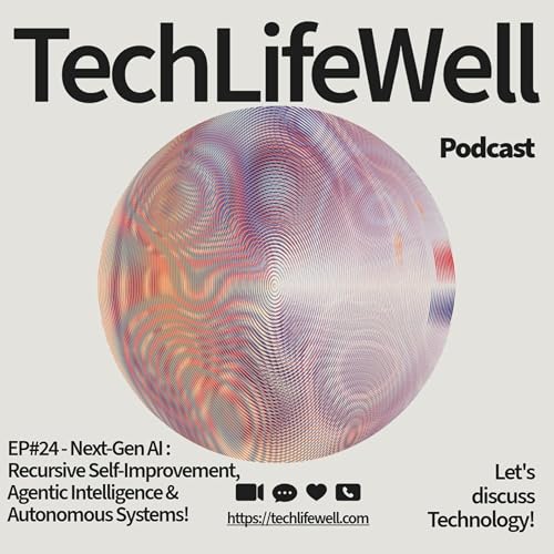 EP#24 - Next-Gen AI: Recursive Self-Improvement, Agentic Intelligence & Autonomous Systems!