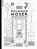 kolomansberg  Koloman Moser: Universalkünstler zwischen Gustav Klimt und Josef Hoffmann / Universal Artist between Gustav Klimt and Josef Hoffmann
