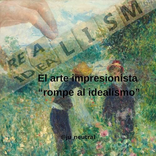 El arte impresionista &ldquo;rompe al idealismo&rdquo;