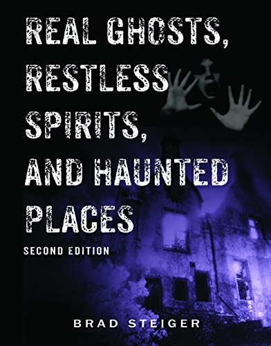 Real Ghosts, Restless Spirits, and Haunted Places (The Real Unexplained! Collection)