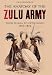 The Anatomy of the Zulu Army: From Shaka to Cetshwayo, 18181879