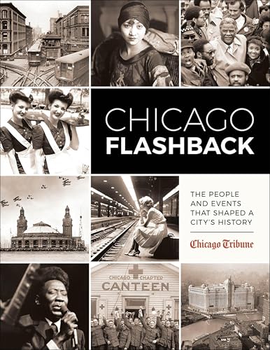 Chicago Flashback: The People and Events That Shaped a City's History