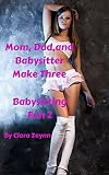 Mom, Dad, and Babysitter Make Three (Babysitting Fun Book 2)
