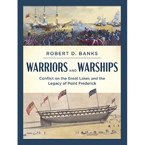 Warriors and Warships: Conflict on the Great Lakes and the Legacy of Point Frederick Cover