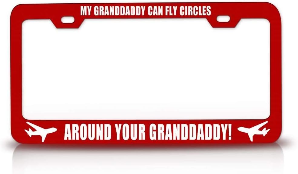 My Granddaddy CAN Fly Circles Around Your Granddaddy! Aviation Metal Red Car SUV Truck License Plate Frame c50