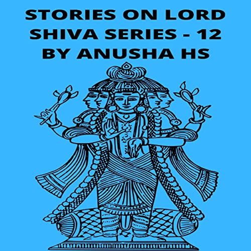Stories on Lord Shiva Series - 12 by Anusha HS episode artwork
