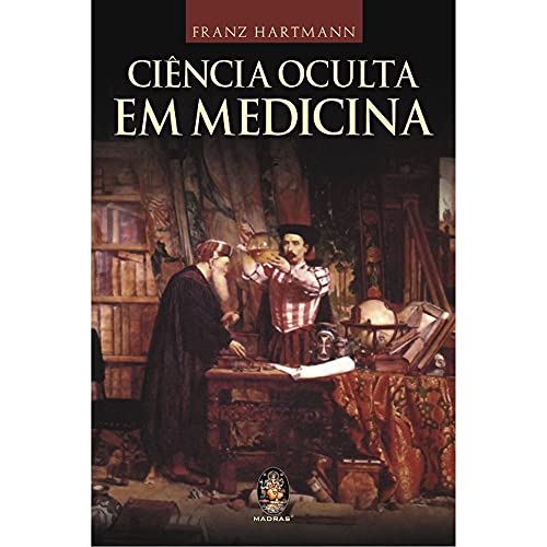 Ciência Oculta em Medicina, do autor Franz Hartmann
