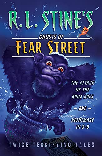 The Attack of the Aqua Apes and Nightmare in 3-D: Twice Terrifying Tales (R.L. Stine's Ghosts of Fear Street)