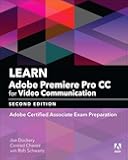 Learn Adobe Premiere Pro CC for Video Communication: Adobe Certified Associate Exam Preparation
