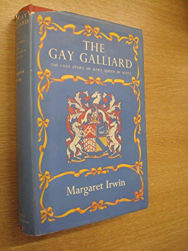 The Gay Galliard by Margaret Irwin B01M8N6R9Q Book Cover