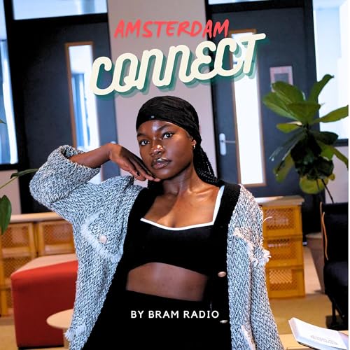 BRAM RADIO: Episode 9 The Amsterdam connect (feat. UCHE) Building Strength Inside and Out with Uche
