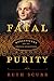 Fatal Purity: Robespierre and the French Revolution