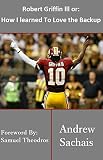 Robert Griffin III or: How I learned To Love the Backup