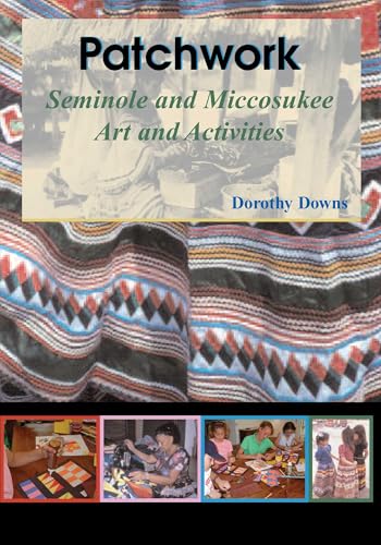 Patchwork: Seminole and Miccosukee Art and Activities Patchwork: Seminole and Miccosukee Art and Activities