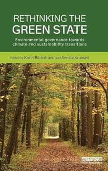 Hardcover Rethinking the Green State: Environmental governance towards climate and sustainability transitions Book