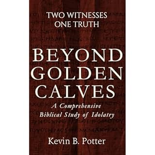 Beyond Golden Calves Audiobook By Kevin B. Potter cover art