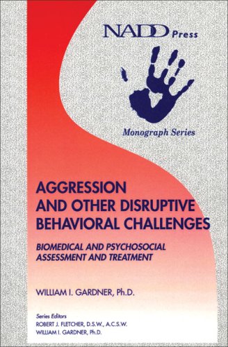 Aggression And Other Disruptive Behavioral Challenges Biomedical And Psychosocial Assessment And