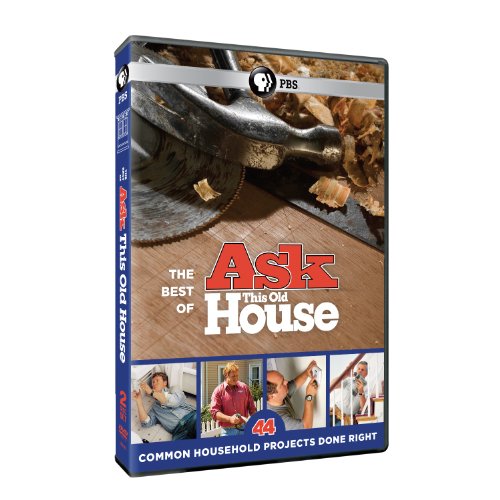 The Best of Ask This Old House: 44 Common Household Projects Done Right