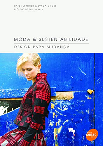 Moda & sustentabilidade : Design para mudança
