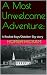 A Most Unwelcome Adventure: A Rocket Boys/October Sky story