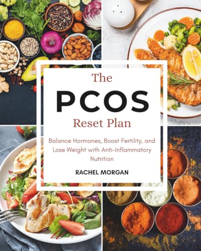 The PCOS Reset Plan: Balance Hormones, Boost Fertility, and Lose Weight with Anti-Inflammatory Nutrition