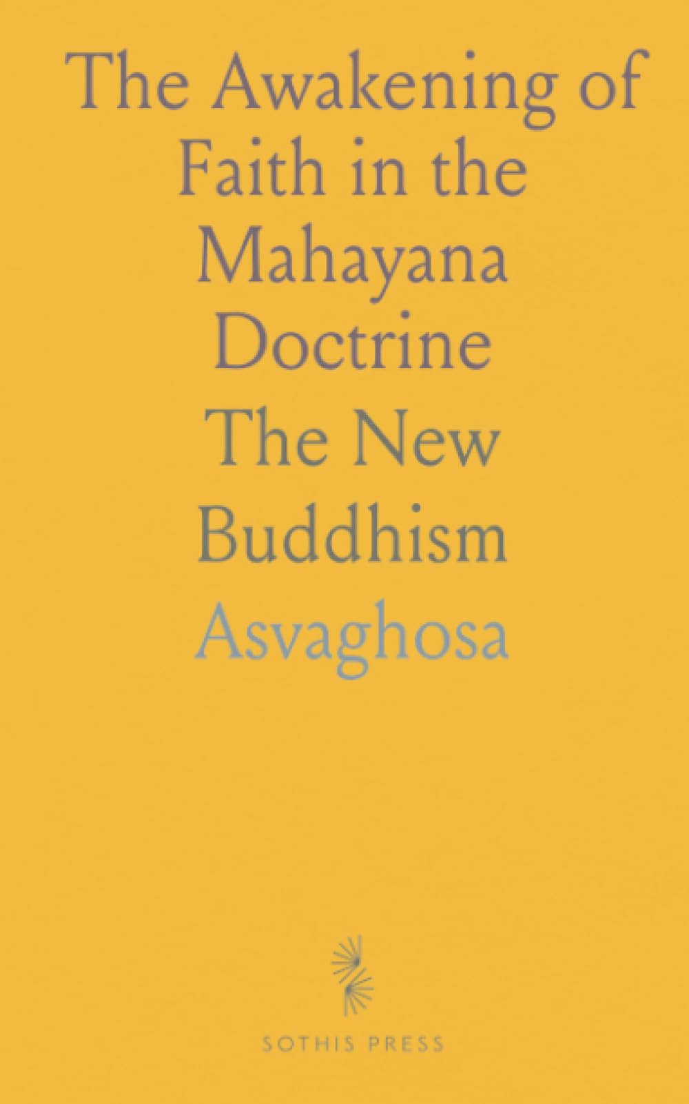 The Awakening of Faith in the Mahayana Doctrine: The New Buddhism