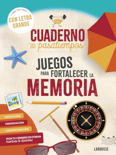 Cuaderno de pasatiempos para mayores. Juegos para fortalecer la memoria: ¡Con letra grande! (LAROUSSE - Libros Ilustrados/ Prácticos - Ocio y naturaleza - Ocio)