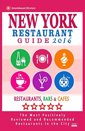 New York Restaurant Guide 2016: Best Rated Restaurants in New York City - 500 restaurants, bars and cafés recommended for visitors, 2016
