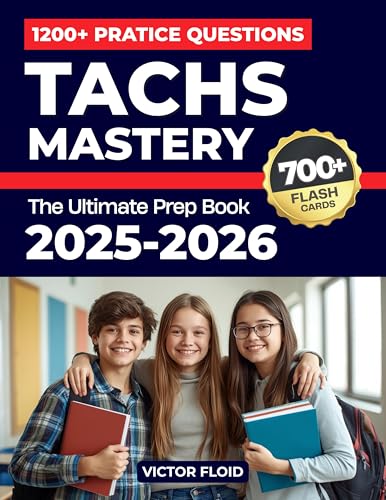 TACHS Mastery 2025–2026: The Ultimate Prep Book: Over 1,200 Practice Questions, 10 Full-Length Mock Tests, Expert Strategies, and Proven Techniques to Excel in the Catholic High School Entrance Exam