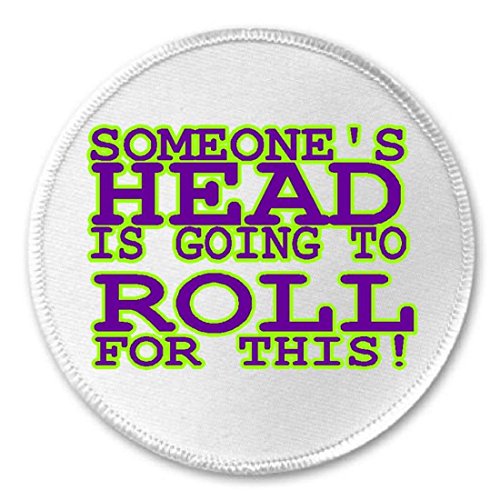 Someone's Head Going to Roll - 3