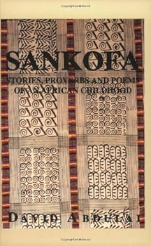Sankofa: Stories, Proverbs & Poems of an African Childhood