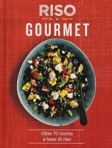 Vedi scheda su Amazon Riso gourmet. Oltre 70 ricette a base di riso. Ediz. a colori