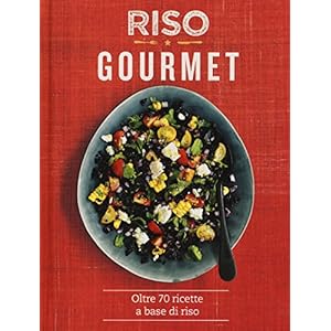 Riso gourmet. Oltre 70 ricette a base di riso. Ediz. a colori