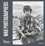 War Photographers: IWM Photography Collection (Imperial War Museum Photographic Collection)