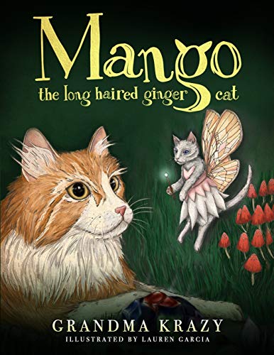 Mango The Long haired Ginger Cat: Join Mango in this cat fairy tale as she learns to be happy with who she is