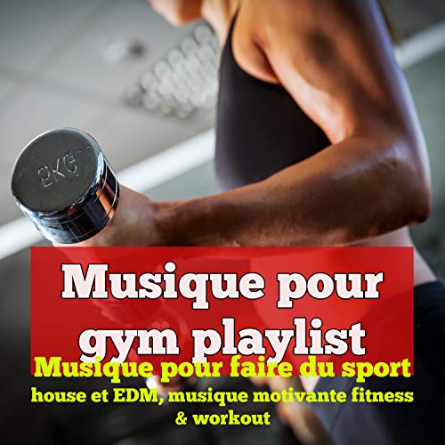 Musique pour gym playlist Musique pour faire du sport, house et EDM, musique