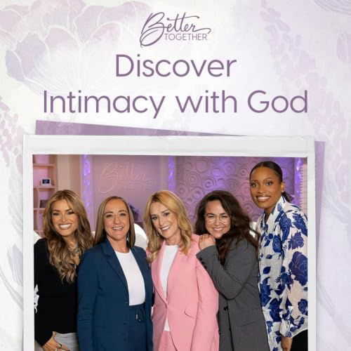 Discover Intimacy with God with Christine Caine, Stephanie Ike Okafor, Sheila Walsh, Hosanna Wong, and Bianca Ju&aacute;rez