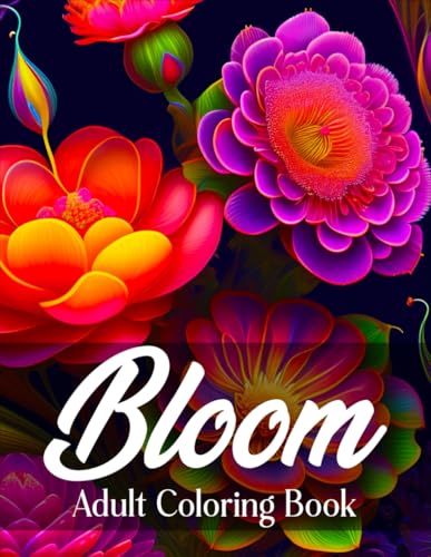 Mother's Day Gifts: Bloom Coloring Book for Adults: Relaxing Flowers Coloring Book for Women, Beautiful Floral Designs for Stress Relief and Relaxation.