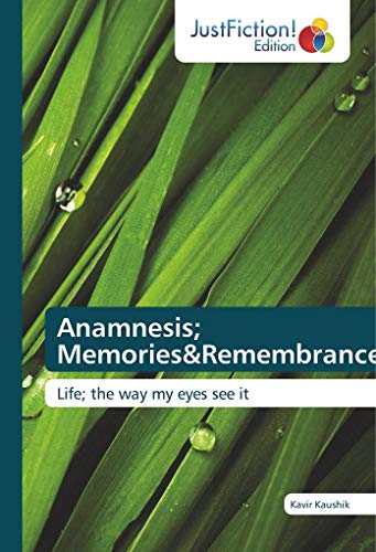 Anamnesis; Memories&Remembrances: Life; the way