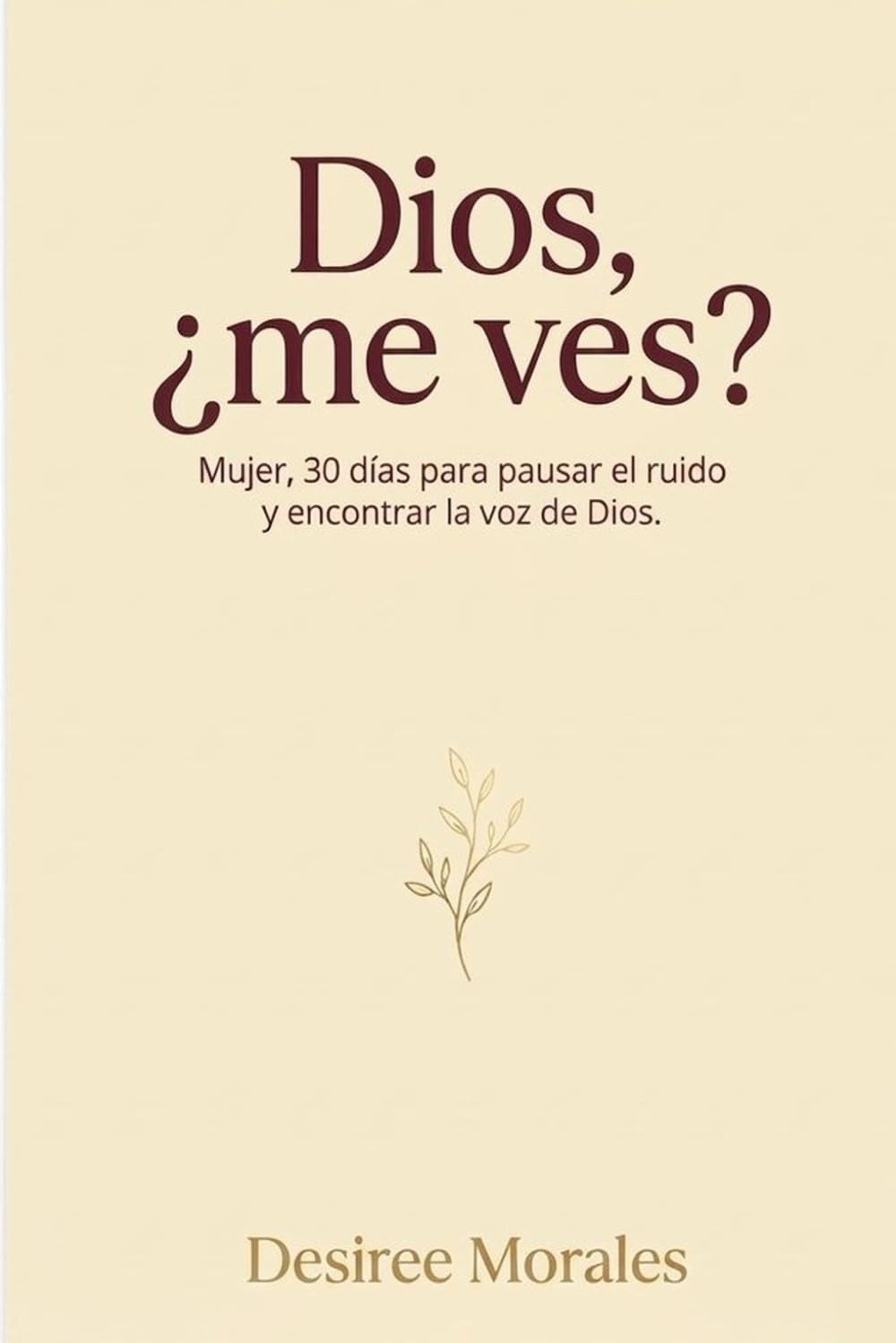 Dios, ¿me ves?: Mujer, 30 días para pausar el ruido y encontrar la voz de Dios