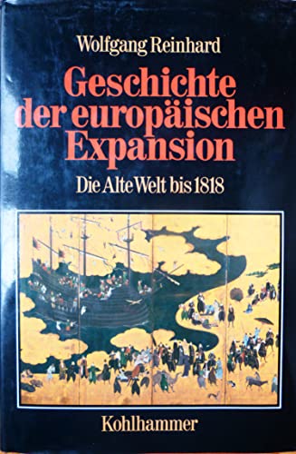 Geschichte der europäischen Expansion, in 4 Bdn., Bd.1, Die Alte Welt bis 1818