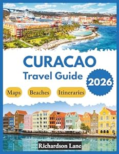 Curacao Travel Guide 2026: "Beaches, Local Food, Activities”